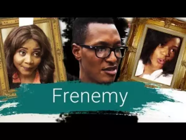 Video: Frenemy [Part 1] - Latest 2017 Nigerian Nollywood Drama Movie English Full HD